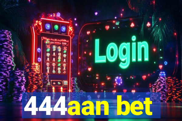 444aan bet